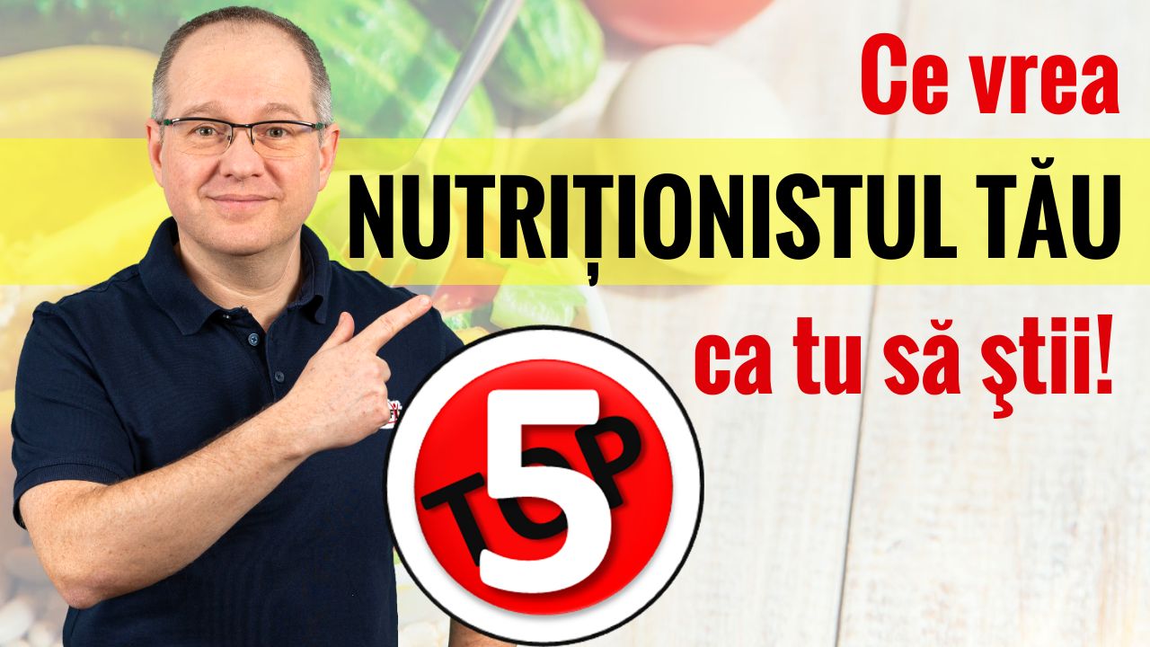 Top 5 lucruri pe care nutritionistul vrea sa le cunosti!